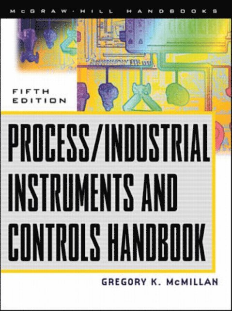 Douglas M. Considine, Gregory K. McMillan - Process/Industrial Instruments and Controls Handbook, 5th Edition, E-bok