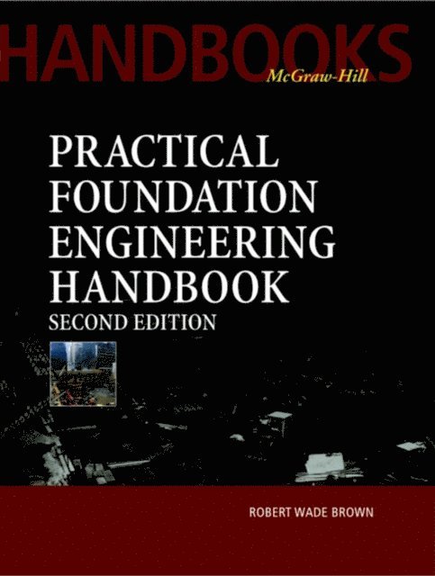 Robert Wade Brown - Practical Foundation Engineering Handbook, 2nd Edition, E-bok
