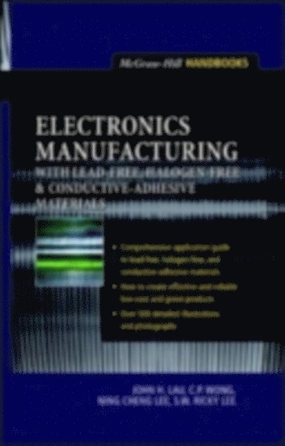 Ricky S. W. Lee, Ning-Cheng Lee, C. P. Wong, John H. Lau - Electronics Manufacturing, E-bok