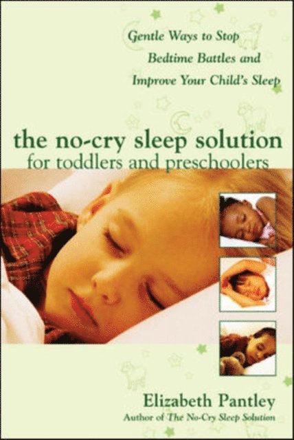 Elizabeth Pantley - No-Cry Sleep Solution for Toddlers and Preschoolers: Gentle Ways to Stop Bedtime Battles and Improve Your Child's Sleep, E-bok