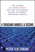 Thousand Barrels a Second: The Coming Oil Break Point and the Challenges Facing an Energy Dependent World