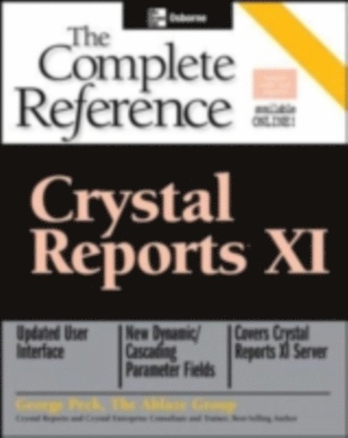 George Peck - Crystal Reports XI: The Complete Reference, E-bok