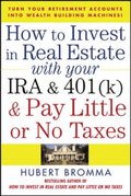 How to Invest in Real Estate With Your IRA and 401K & Pay Little or No Taxes