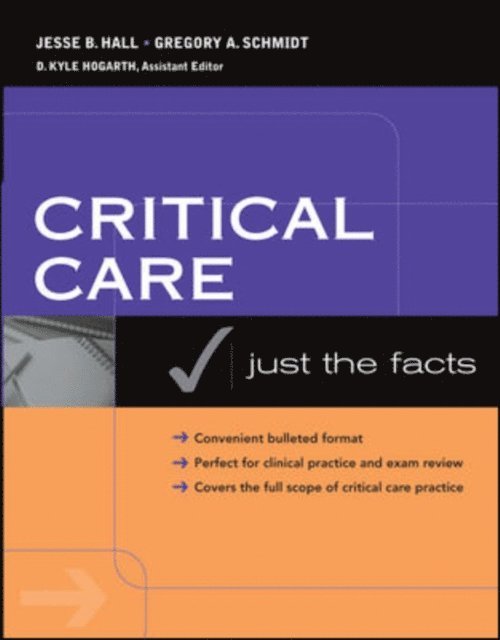 Gregory A. Schmidt, Jesse B. Hall - Critical Care: Just the Facts, E-bok