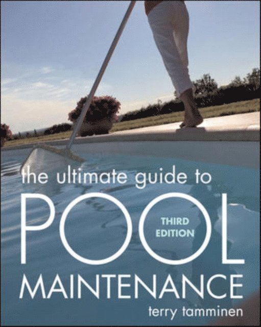 Terry Tamminen - Ultimate Guide to Pool Maintenance, Third Edition, E-bok