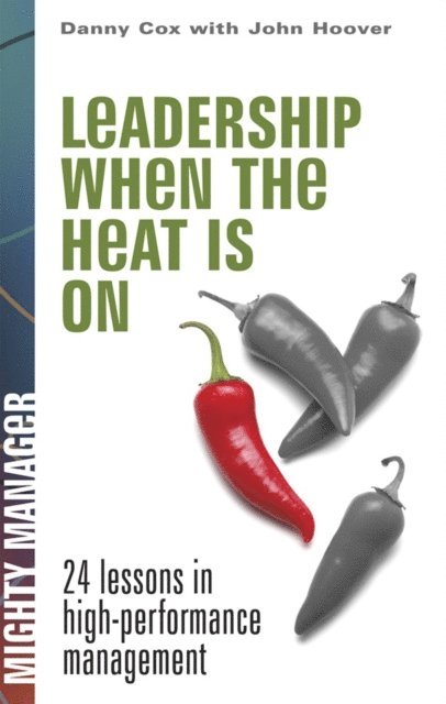 Danny Cox - Leadership When the Heat Is On, E-bok