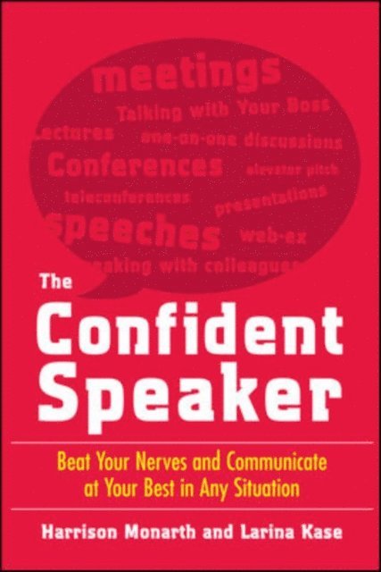 Larina Kase, Harrison Monarth - Confident Speaker: Beat Your Nerves and Communicate at Your Best in Any Situation, E-bok