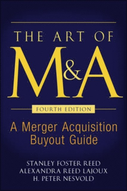 H. Peter Nesvold, Alexandra Reed Lajoux, Stanley Foster Reed - Art of M&A, Fourth Edition, E-bok