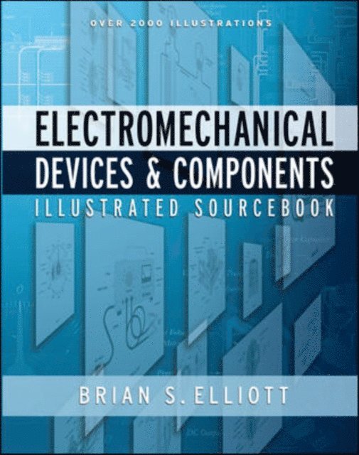 Brian Elliott - Electromechanical Devices & Components Illustrated Sourcebook, E-bok