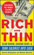 Rich and Thin: How to Slim Down, Shrink Debt, and Turn Calories Into Cash