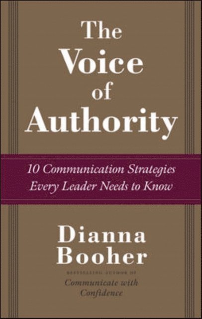Dianna Booher - Voice of Authority: 10 Communication Strategies Every Leader Needs to Know, E-bok