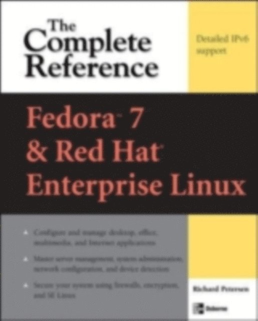 Richard Petersen - Fedora Core 7 & Red Hat Enterprise Linux: The Complete Reference, E-bok