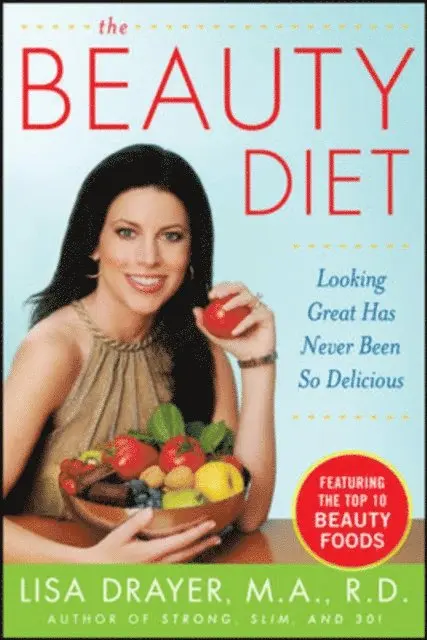 Beauty Diet: Looking Great has Never Been So Delicious