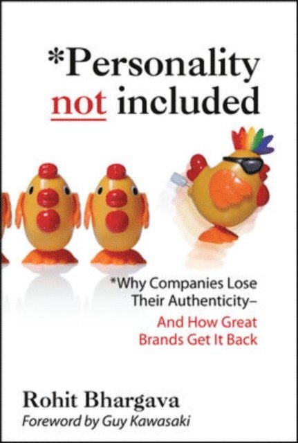 Rohit Bhargava - Personality Not Included: Why Companies Lose Their Authenticity And How Great Brands Get it Back, Foreword by Guy Kawasaki, E-bok