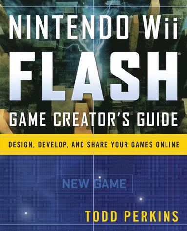 Nintendo Wii Flash Game Creator's Guide by Todd Perkins