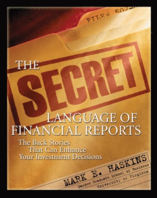 Mark E. Haskins - Secret Language of Financial Reports: The Back Stories That Can Enhance Your Investment Decisions, E-bok. Tillgänglighet: Lägg i varukorg