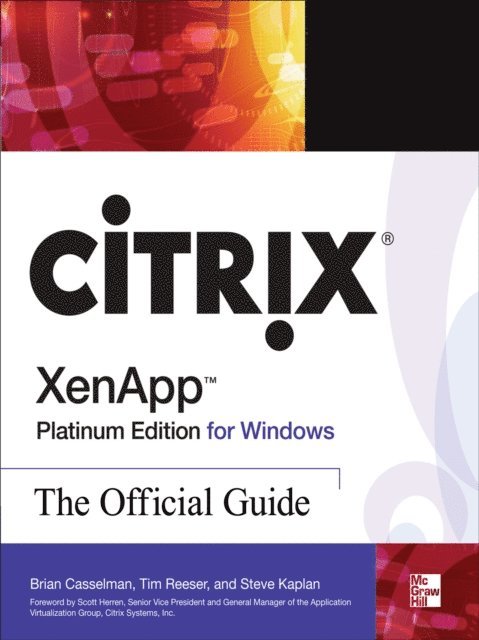 Alan Wood, Brian Casselman, Steve Kaplan, Tim Reeser - Citrix XenApp Platinum Edition for Windows: The Official Guide, E-bok