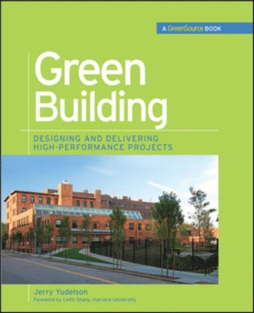 Jerry Yudelson - Green Building Through Integrated Design (GreenSource Books), E-bok