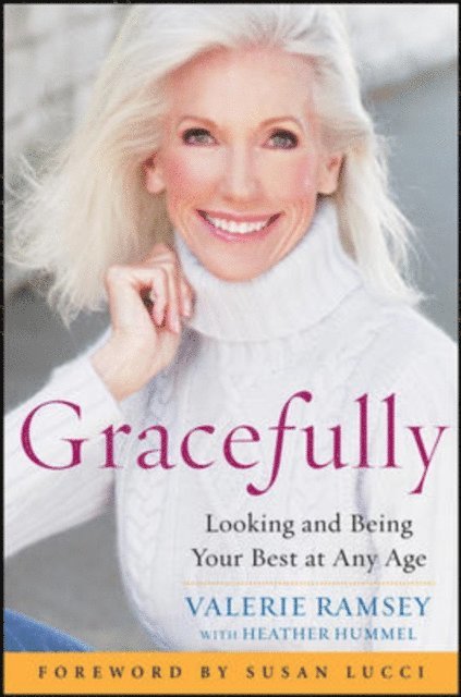 Heather Hummel, Valerie Ramsey - Gracefully: Looking and Being Your Best at Any Age, E-bok