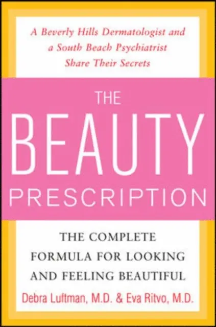 Beauty Prescription: The Complete Formula for Looking and Feeling Beautiful