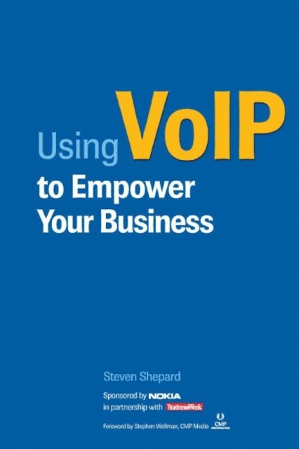 Steven Shepard - USING VOIP TO EMPOWER YOUR BUSINESS (NOKIA EDITION), E-bok