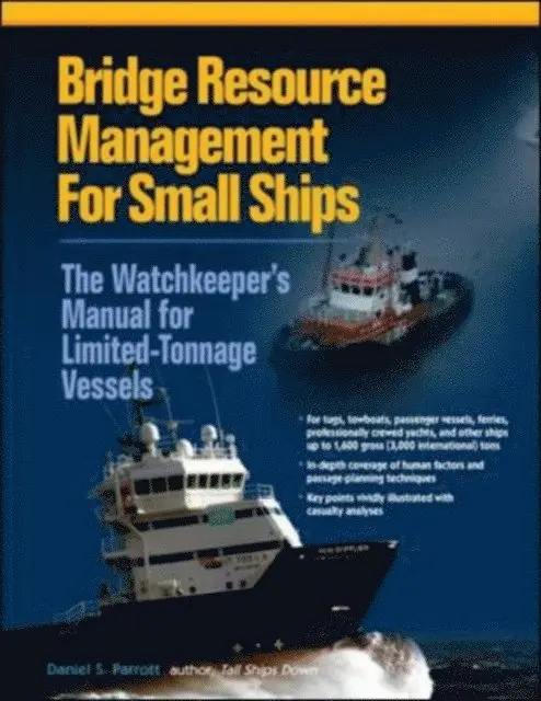 Bridge Resource Management for Small Ships: The Watchkeeper's Manual for Limited-Tonnage Vessels