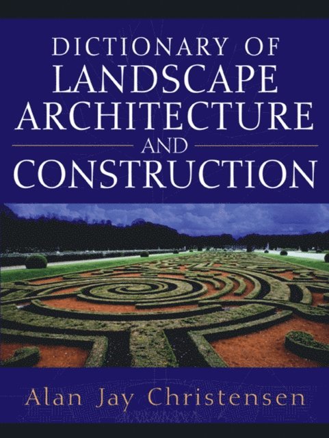 Alan Christensen - Dictionary of Landscape Architecture and Construction, E-bok