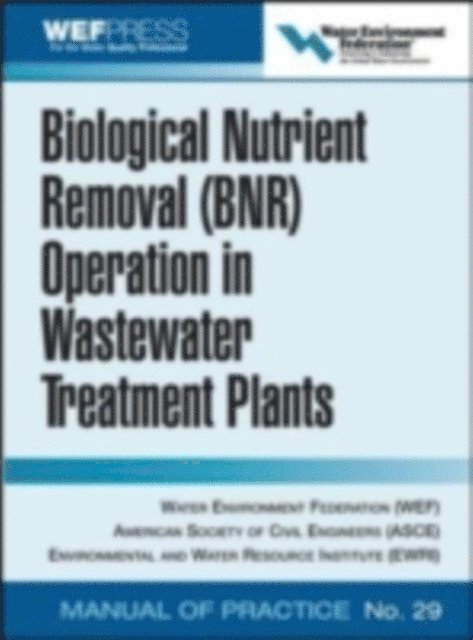 Water Environment Federation - Biological Nutrient Removal (BNR) Operation in Wastewater Treatment Plants, E-bok