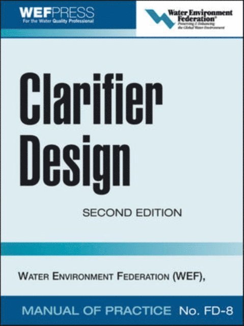 Water Environment Federation - Clarifier Design: WEF Manual of Practice No. FD-8, E-bok