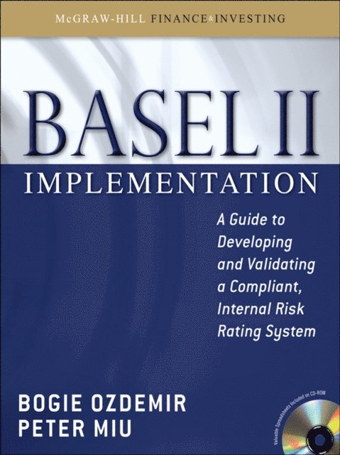 Peter Miu, Bogie Ozdemir - Basel II Implementation: A Guide to Developing and Validating a Compliant, Internal Risk Rating System, E-bok. Tillgänglighet: Lägg i varukorg