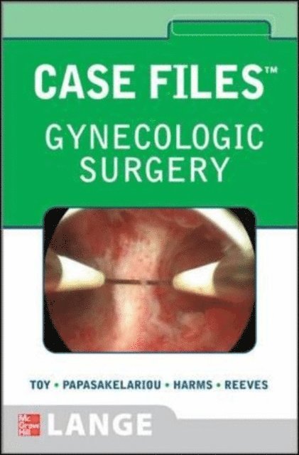 Cristo Papasakelariou, Keith Reeves, Konrad P. Harms, Eugene C. Toy - Case Files Gynecologic Surgery, E-bok