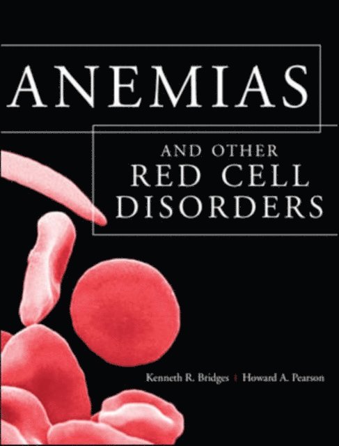 Howard A. Pearson, Kenneth Bridges - Anemias and Other Red Cell Disorders, E-bok