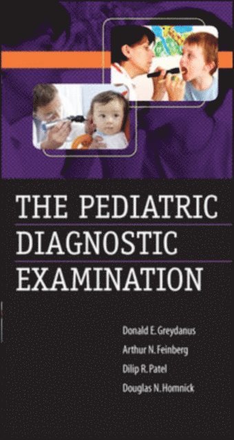 Douglas N. Homnick, Dilip R. Patel, Arthur N. Feinberg, Donald E. Greydanus - Pediatric Diagnostic Examination, E-bok