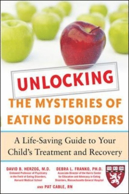 Patti Cable, Debra L. Franko, David B. Herzog - Unlocking the Mysteries of Eating Disorders, E-bok