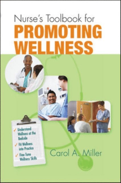 Carol Miller - Nurse's Toolbook for Promoting Wellness, E-bok