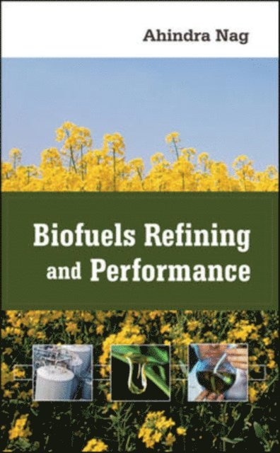 Ahindra Nag - Biofuels Refining and Performance, E-bok