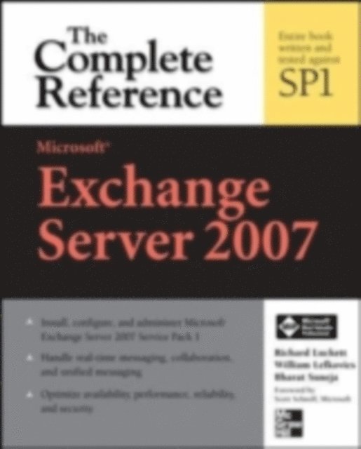 Bharat Suneja, William Lefkovics, Richard Luckett - Microsoft Exchange Server 2007: The Complete Reference, E-bok