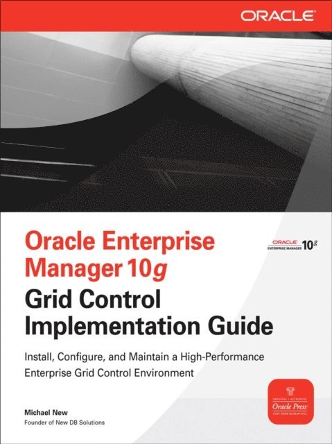 Michael New - Oracle Enterprise Manager 10g Grid Control Implementation Guide, E-bok