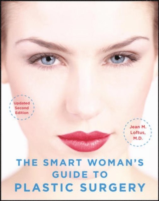 Jean M. Loftus - Smart Woman's Guide to Plastic Surgery, Updated Second Edition, E-bok