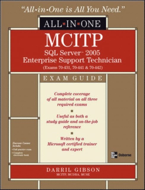 Darril Gibson - MCITP SQL Server 2005 Database Administration All-in-One Exam Guide (Exams 70-431, 70-443, & 70-444), E-bok