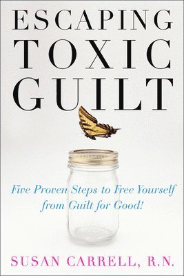 Escaping Toxic Guilt