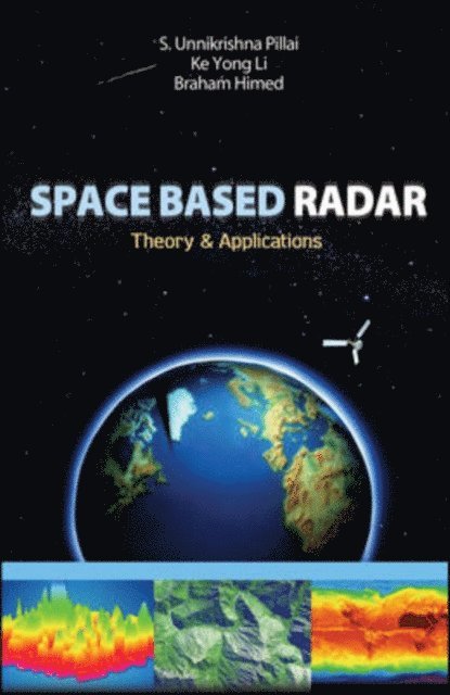 Braham Himed, Ke Yong Li, S Unnikrishna Pillai - Space Based Radar, E-bok