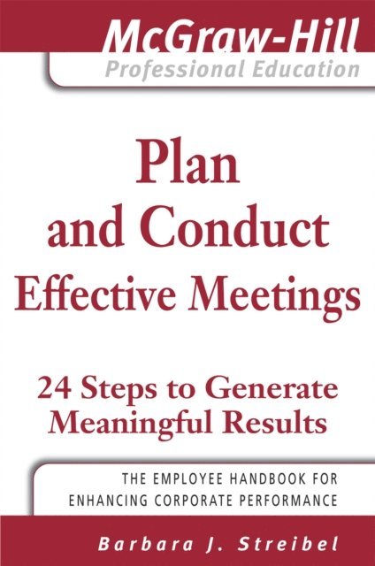 Barbara J. Streibel - Plan and Conduct Effective Meetings: 24 Steps to Generate Meaningful Results, E-bok. Tillgänglighet: Lägg i varukorg