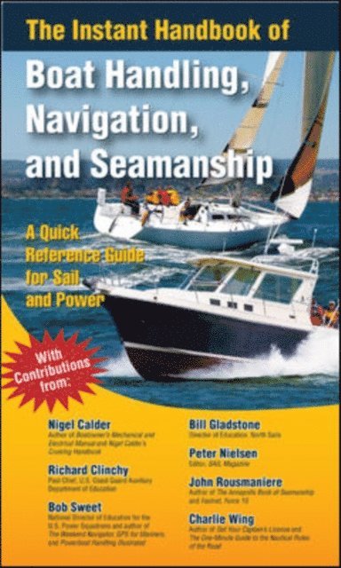 Richard A. Clinchy, Charlie Wing, Peter Nielsen, Robert J. Sweet, Bill Gladstone, John Rousmaniere, Nigel Calder - Instant Handbook of Boat Handling, Navigation, and Seamanship, E-bok