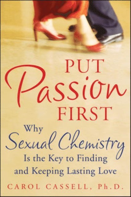 Carol Cassell - Put Passion First, E-bok