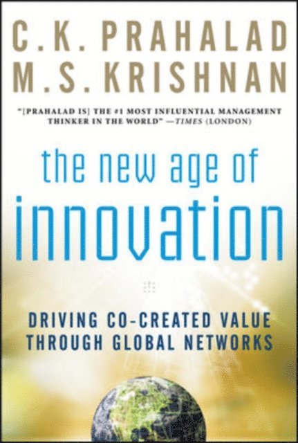 M. S. Krishnan, C. K. Prahalad - New Age of Innovation: Driving Cocreated Value Through Global Networks, E-bok