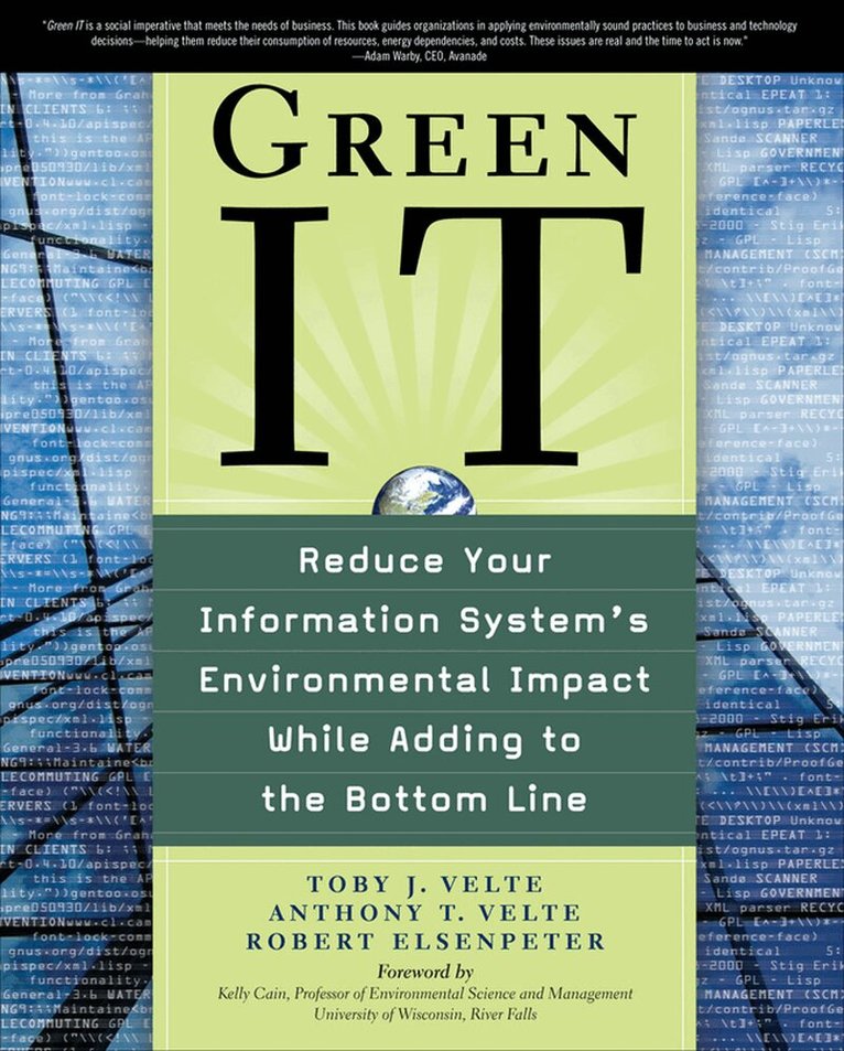 Toby Velte, Anthony Velte, Robert Elsenpeter - Green IT: Reduce Your Information System's Environmental Impact While Adding to the Bottom Line, Häftad