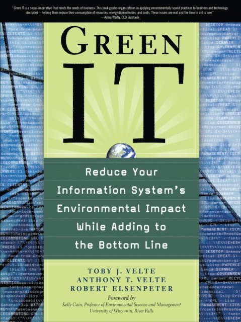 Robert C. Elsenpeter, Anthony Velte, Toby Velte - Green IT: Reduce Your Information System's Environmental Impact While Adding to the Bottom Line, E-bok