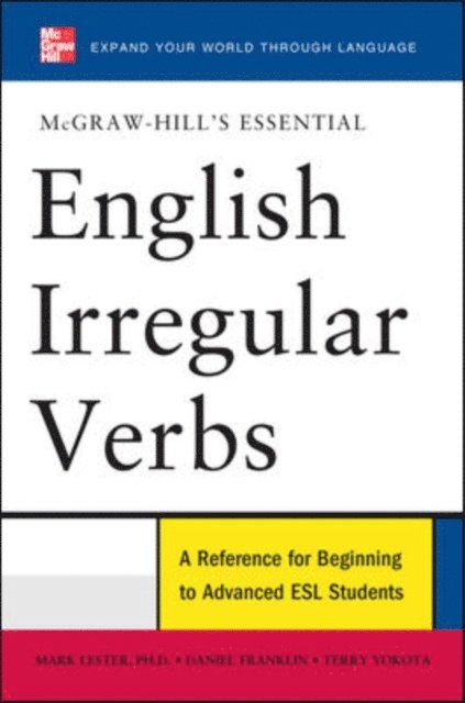 Terry Yokota, Daniel Franklin, Mark Lester - McGraw-Hill's Essential English Irregular Verbs, E-bok