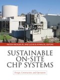 Sustainable On-Site CHP Systems: Design, Construction, and Operations